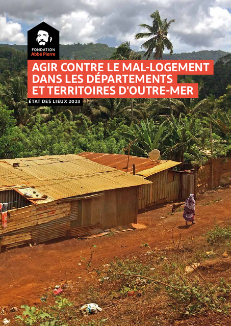 AGIR CONTRE LE MAL-LOGEMENT DANS LES DÉPARTEMENTS ET TERRITOIRES D’OUTRE-MER  état des lieux 2023